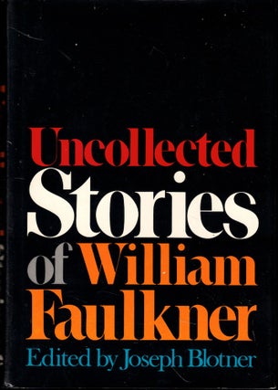 Item #54185 Uncollected Stories of William Faulkner. Joseph Blotner