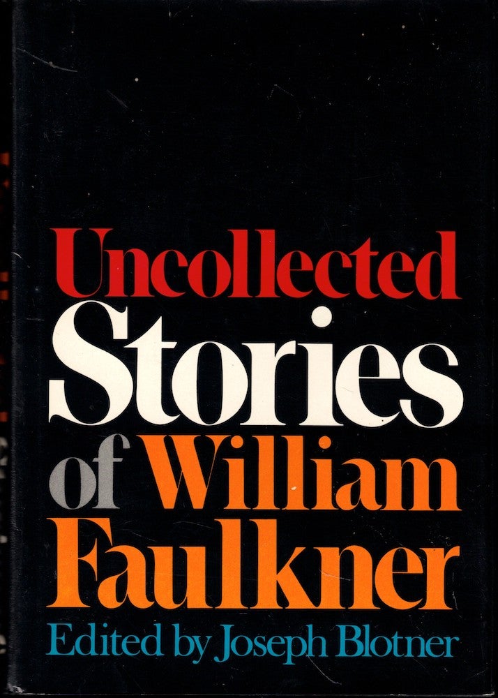 Item #54185 Uncollected Stories of William Faulkner. Joseph Blotner.