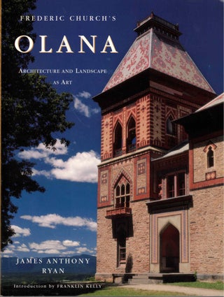 Item #54254 Frederic Church's Olana: Architecture and Landscape as Art. James Anthony Ryan