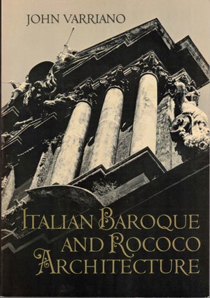 Item #54259 Italian Baroque and Rococo Architecture. John Varriano