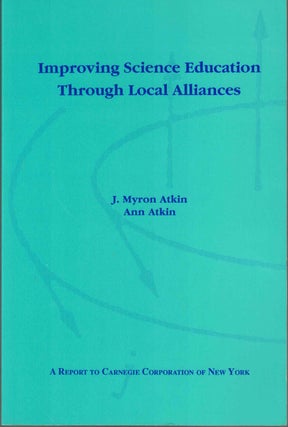 Item #54266 Improving Science Education Through Local Alliances: A Report to Carnegie Corporation...