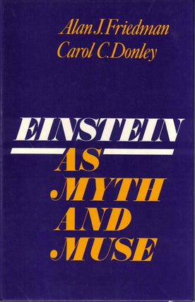 Item #54280 Einstein as Myth and Muse. Alan J. Friedman, Carol C. Donley