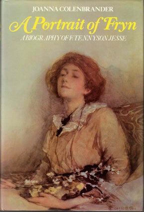 Item #54283 Portrait of Fryn: A Biography of F. Tennyson Jesse. Joanna Colenbrander
