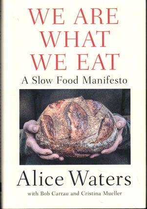 Item #54318 We Are What We Eat: A Slow Food Manifesto. Alice Waters