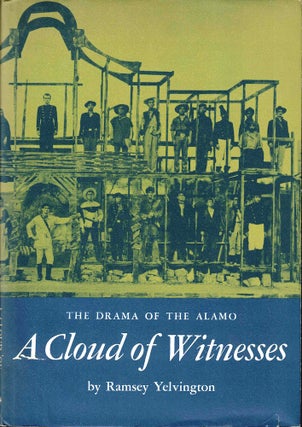 Item #54341 A Cloud of Witnesses: The Drama of the Alamo. Ramsey Yelvington