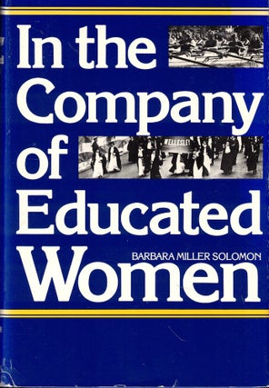 Item #54361 In the Company of Educated Women: A History of Women and Higher Education in America....