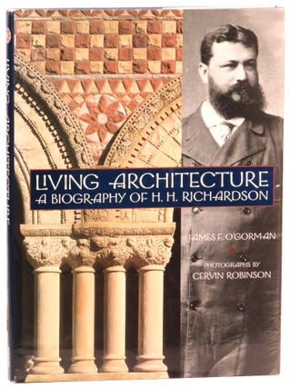 Item #54373 Living Architecture : A Biography of H.H. Richardson. James F. O'Gorman