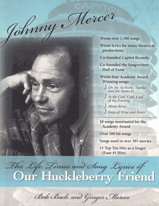 Item #54382 Johnny Mercer: The Life, Times and Song Lyrics of Our Huckleberry Friend. Bob Bach,...