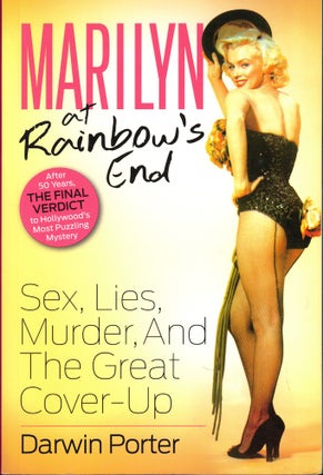 Item #54443 Marilyn At Rainbow's End: Sex, Lies, Murder, and the Great Cover-up. Darwin Porter