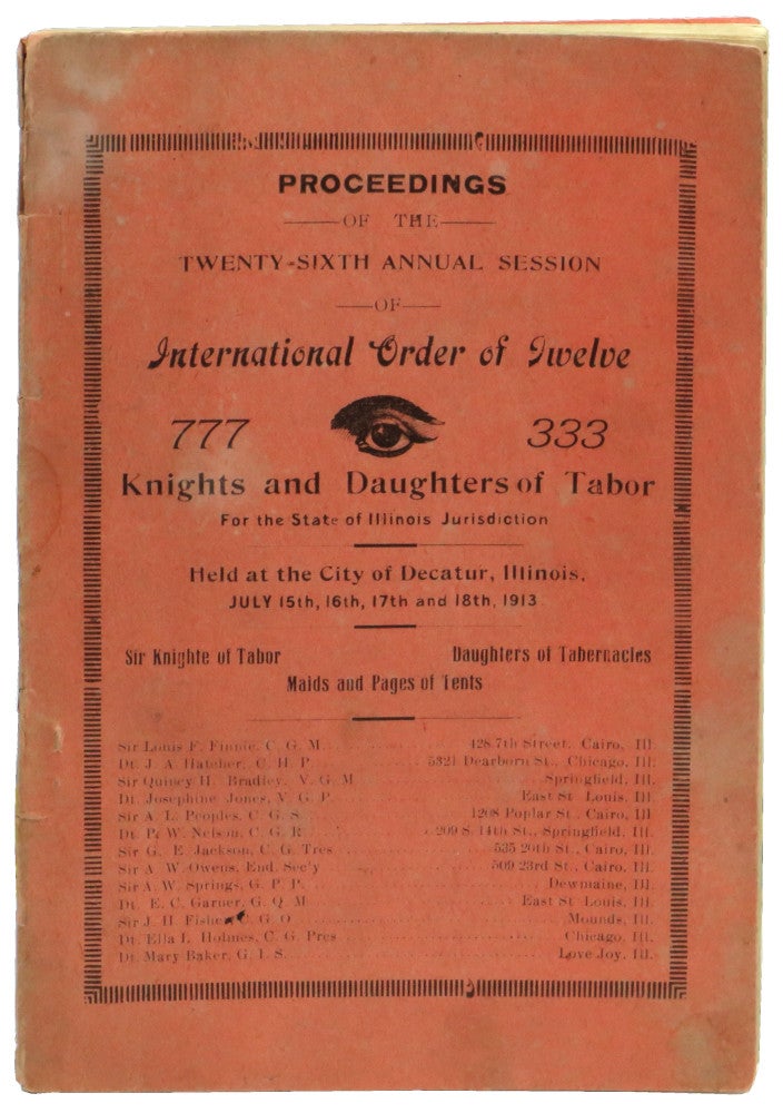 Item #54458 Proceedings of the Twenty Sixth Annual Session of International Order Of Twelve Knights and Daughters of Tabor For the State of Illinois Jurisdiction Held at City of Decatur, Illinois July 15th, 16th, 17th, and 18th 1913. African-American Fraternal Organizations, Knights, Daughters of Tabor.