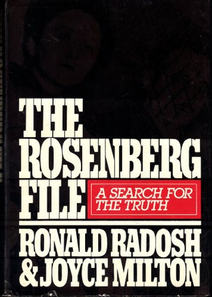 Item #54461 The Rosenberg File: A search for the Truth. Ronald Radosh, Joyce Milton