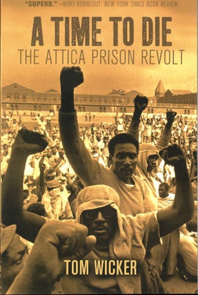 Item #54462 A Time to Die: The Attica Prison Revolt. Tom Wicker