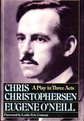 Item #54513 Chris Christophersen: A Play in Three Acts. Eugene O'Neil
