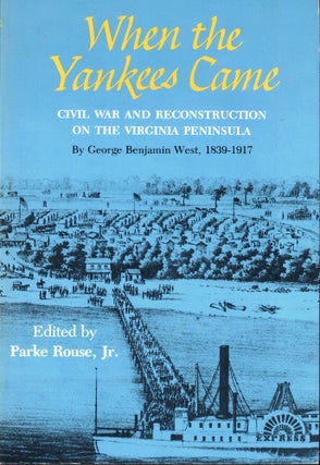 Item #54582 When the Yankee Came: Civil War and Reconstruction on the Virginia Peninsula. George...