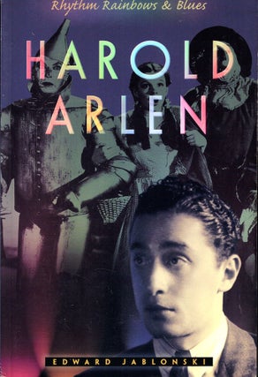 Item #54593 Harold Arlen: Rhythm, Rainbows, and Blues. Edward Jablonski