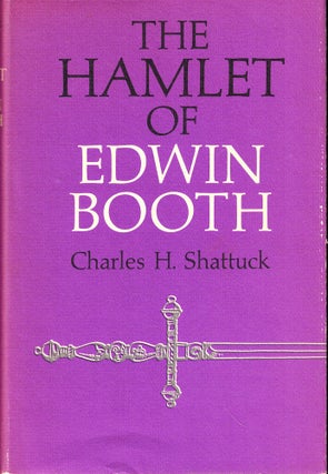 Item #54597 The Hamlet of Edwin Booth. Charles H. Shattuck