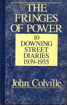 Item #54613 The Fringes of Power: 10 Downing Street Diaries. John Colville