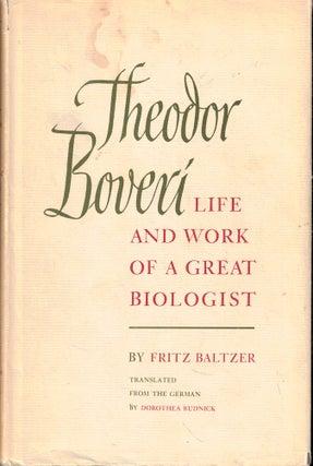 Item #54663 Theodor Boveri: Life and Work of a Great Biologist. Fritz Baltzer