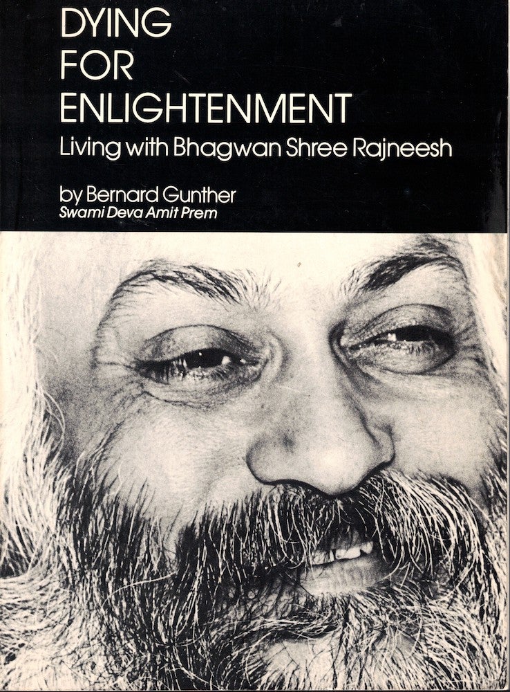 Item #54824 Dying for Enlightenment: Living with Bhagwan Shree Rajneesh. Bernard Gunther.