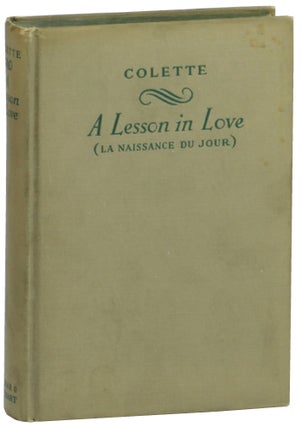 Item #54825 A Lesson in Love (La Naissance du Jour). Colette