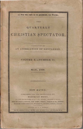 Item #54845 The Quarterly Christian Spectator Vol. X No. II, May 1838. Durrie and Peck