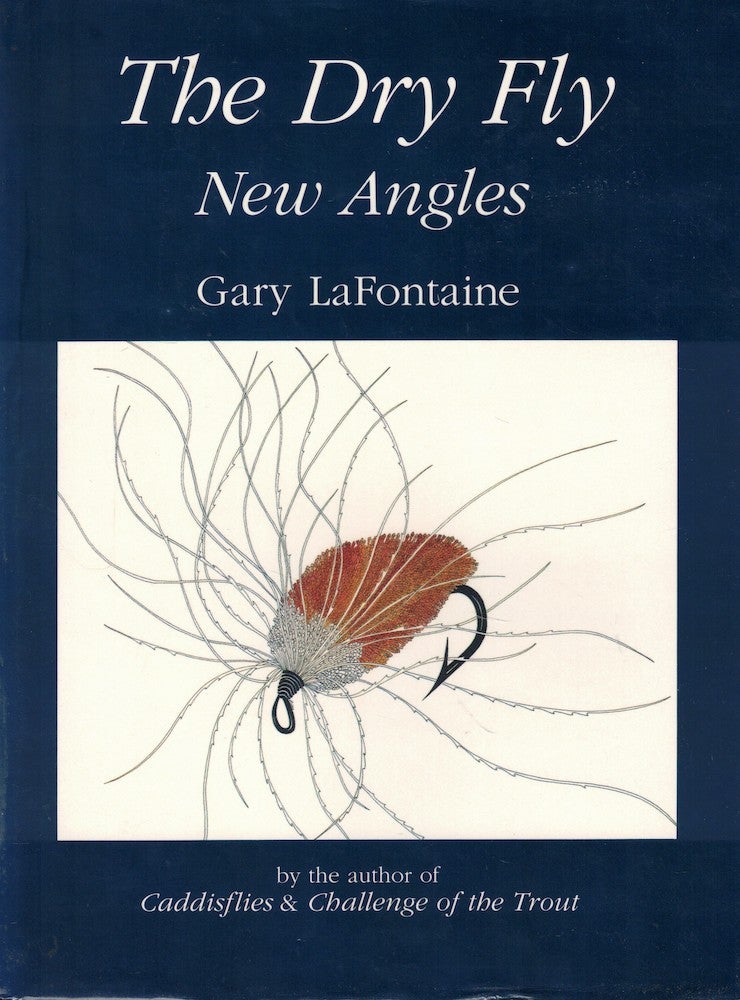 Item #54857 The Dry Fly: New Angles. Gary LaFontaine.