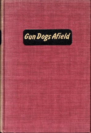 Item #54936 Gun Dogs Afield. Horace Lytle