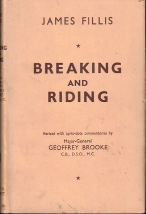 Item #54979 Breaking and Riding. James Fillis, Geoffrey Broooke