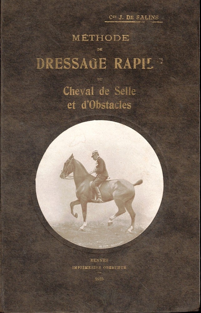Item #54983 Methode de dressage rapide du cheval de selle et d'obstacles par des procedes simples et puissants. Jean De Salins.