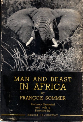 Item #55125 Man and Beast in Africa. Francois Sommer