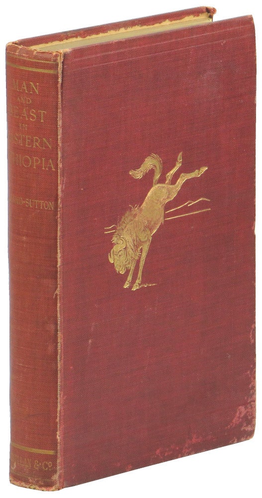 Item #55129 Man and Beast in Eastern Ethiopia: From Observations made in British East Africa, Uganda, and the Sudan. J. Bland-Sutton.