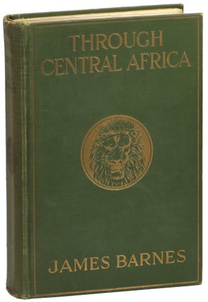 Item #55135 Through Central Africa From Coast to Coast. James Barnes