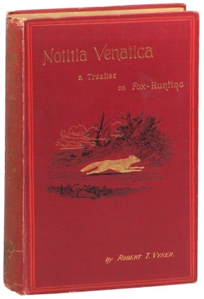 Item #55136 Notitia Venatica: A Treatise on Fox-Hunting, Embracing the General Management of...