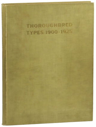 Item #55137 Throroughbred Types 1900-1925: Photographic Portraits of Notable Racehorses,...