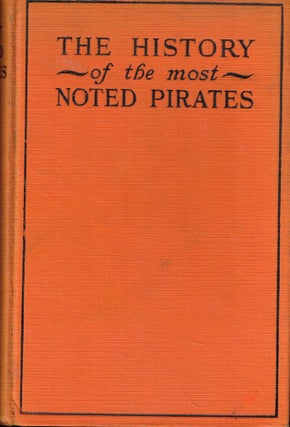 Item #55178 The History of the Lives and Bloody Exploits of the Most Noted Pirates; their Trials...