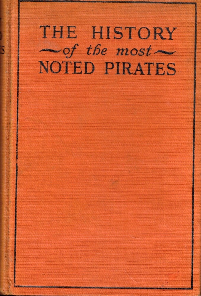 Item #55178 The History of the Lives and Bloody Exploits of the Most Noted Pirates; their Trials and Executions