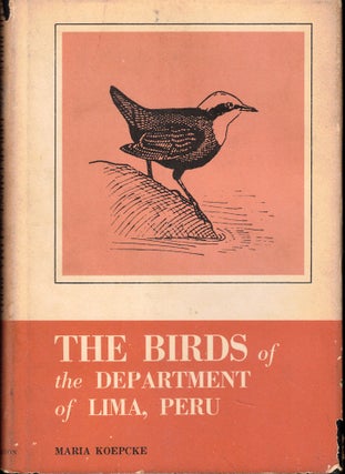 Item #55206 The Birds of the Department of Lima, Peru. Maria Koepcke
