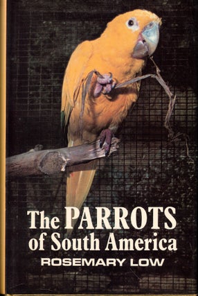 Item #55226 The Parrots of South America. Rosemary Low