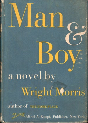 Item #55236 Man and Boy. Wright Morris