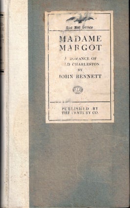 Item #55245 Madame Margot: A Romance of Old Charleston. John Bennett