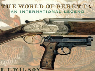 Item #55252 The World of Beretta: An International Legend. R. L. Wilson