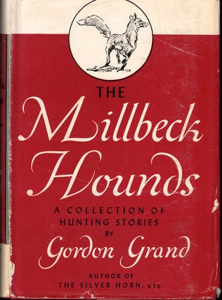 Item #55272 The Millbeck Hounds: A Collection of Hunting Stories. Gordon Grand
