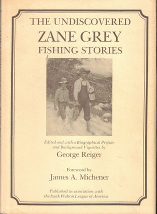 Item #55277 The Undiscovered Zane Grey Fishing Stories. Zane Grey