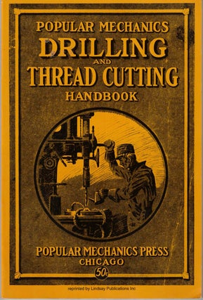 Item #55346 Popular Mechanics Drilling and Thread Cutting Handbook No. 1. Malcolm C. Salaman