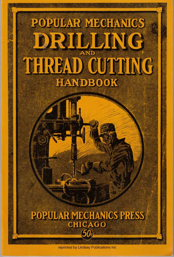 Item #55346 Popular Mechanics Drilling and Thread Cutting Handbook No. 1. Malcolm C. Salaman.