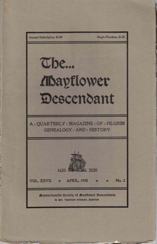 Item #55373 The Mayflower Descendant, A Quarterly Magazine of Pilgrim Genealogy and History, April 1925 Vol. XXVII No. 2. George Ernest Bowman.