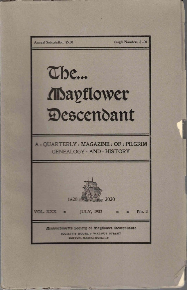 Item #55463 The Mayflower Descendant, A Quarterly Magazine of Pilgrim Genealogy and History, July 1932 Vol. XXX No. 3. George Ernest Bowman.