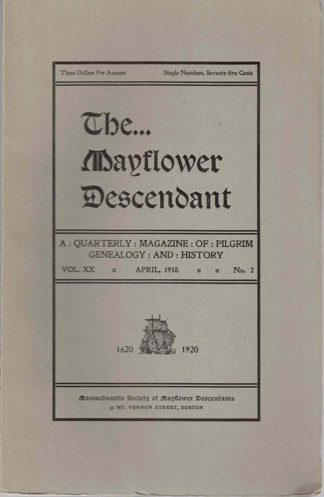 Item #55481 The Mayflower Descendant, A Quarterly Magazine of Pilgrim Genealogy and History, April 1918 Vol. XX No. 2. George Ernest Bowman.