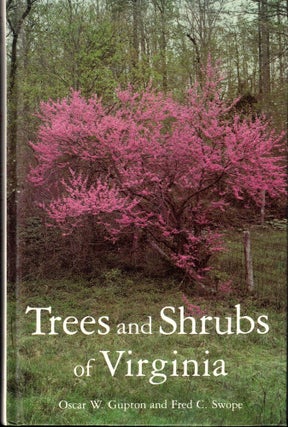 Item #55579 Trees and Shrubs of Virginia. Oscar W. Gupton, Fred C. Swope