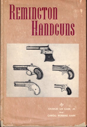 Item #55684 Remington Handguns. Charles Lee, Caroll Robbins Karr